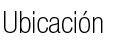 Ubicación